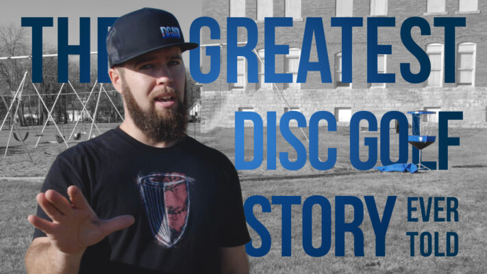 The Greatest Disc Golf Story Ever Told